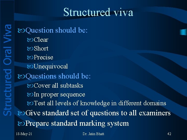 Structured Oral Viva Structured viva Question should be: Clear Short Precise Unequivocal Questions should