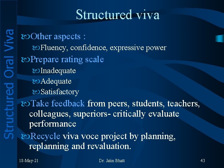 Structured Oral Viva Structured viva Other aspects : Fluency, confidence, expressive power Prepare rating