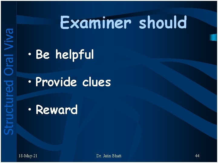 Structured Oral Viva Examiner should • Be helpful • Provide clues • Reward 18