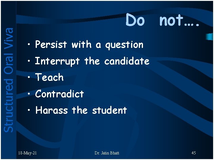 Structured Oral Viva Do not…. • Persist with a question • Interrupt the candidate