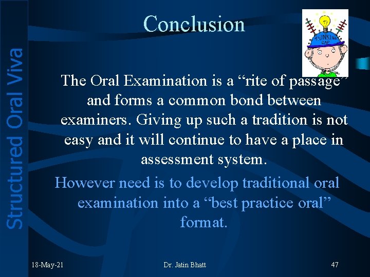 Structured Oral Viva Conclusion The Oral Examination is a “rite of passage” and forms