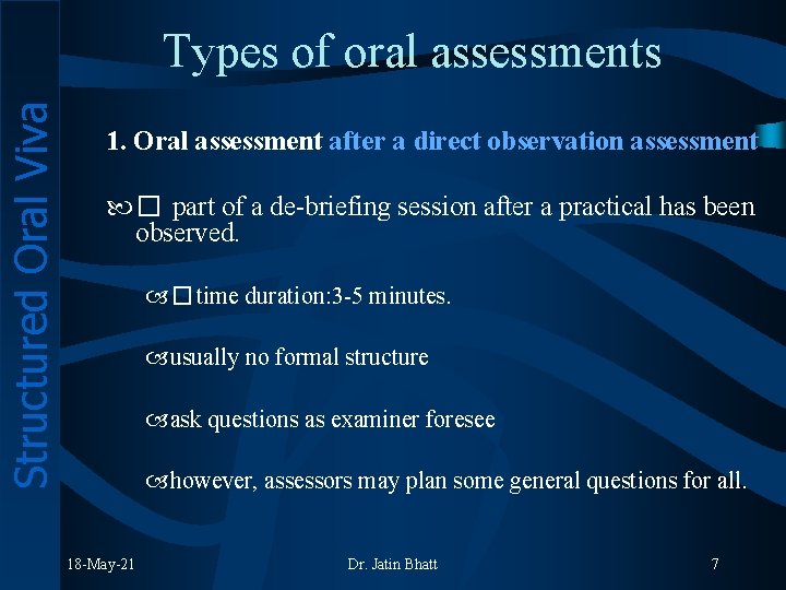 Structured Oral Viva Types of oral assessments 1. Oral assessment after a direct observation