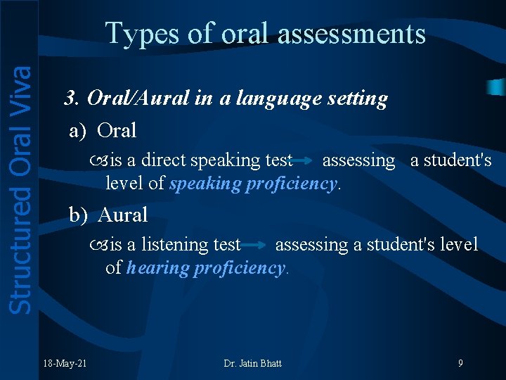 Structured Oral Viva Types of oral assessments 3. Oral/Aural in a language setting a)