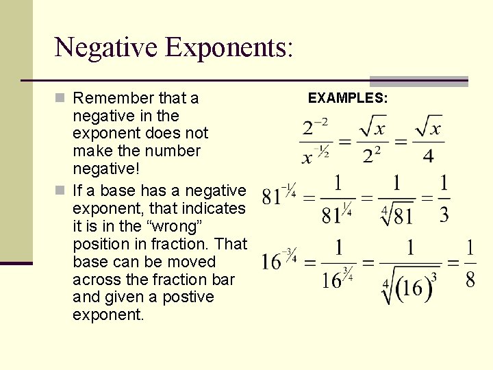 Negative Exponents: n Remember that a negative in the exponent does not make the Negative Exponents: n Remember that a negative in the exponent does not make the