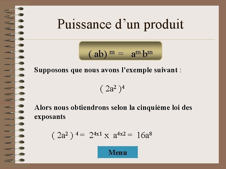 Puissance d’un produit ( ab) m = am. bm Supposons que nous avons l’exemple