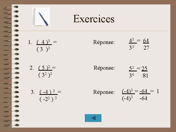 Exercices 1. ( 4 = ( 3 )3 Réponse: 43 = 64 33 27