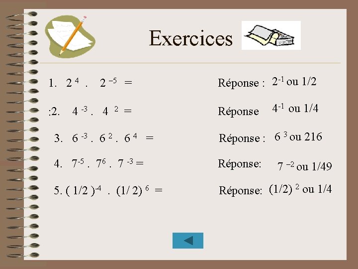 Exercices 1. 2 4. 2 – 5 = Réponse : 2 -1 ou 1/2