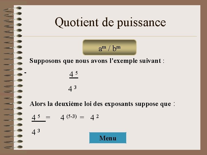 Quotient de puissance am / bm Supposons que nous avons l’exemple suivant : 45