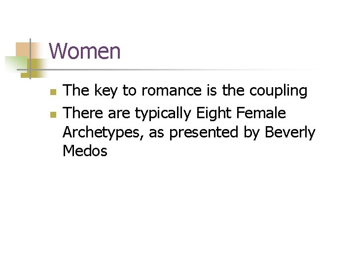 Women n n The key to romance is the coupling There are typically Eight