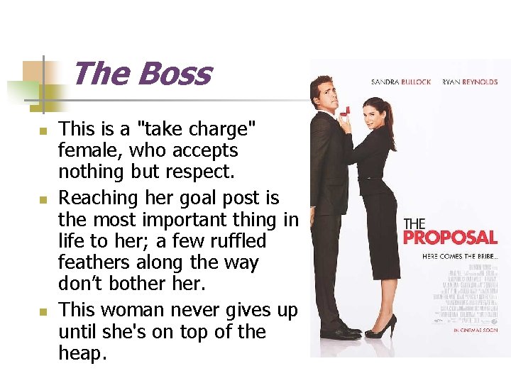 The Boss n n n This is a "take charge" female, who accepts nothing