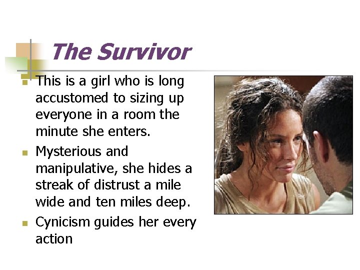 The Survivor n n n This is a girl who is long accustomed to