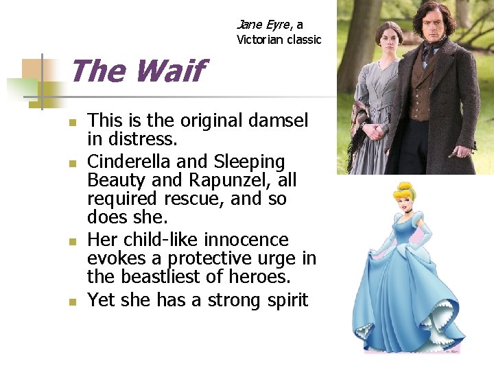 Jane Eyre, a Victorian classic The Waif n n This is the original damsel