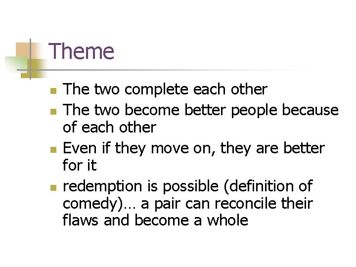 Theme n n The two complete each other The two become better people because