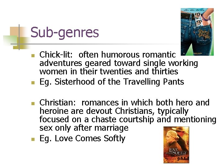 Sub-genres n n Chick-lit: often humorous romantic adventures geared toward single working women in