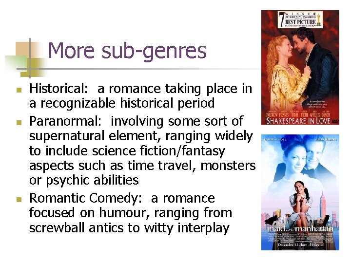 More sub-genres n n n Historical: a romance taking place in a recognizable historical