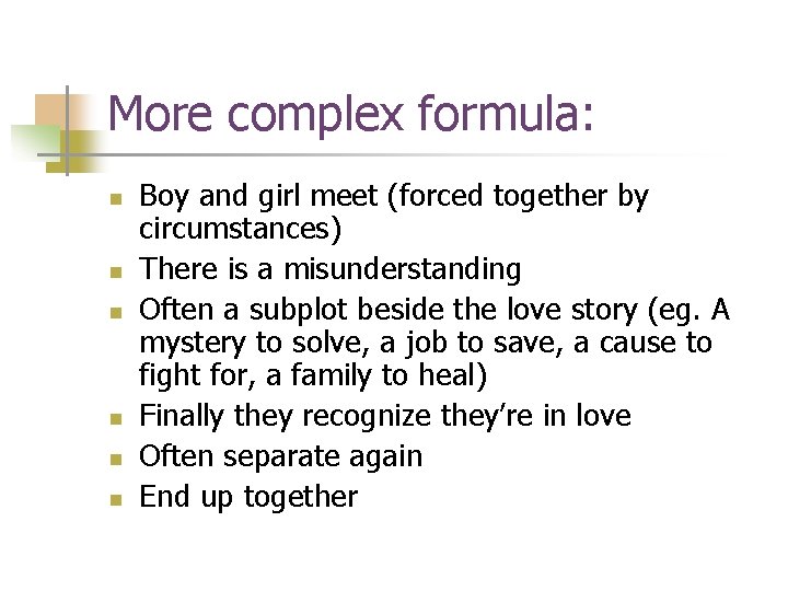 More complex formula: n n n Boy and girl meet (forced together by circumstances)