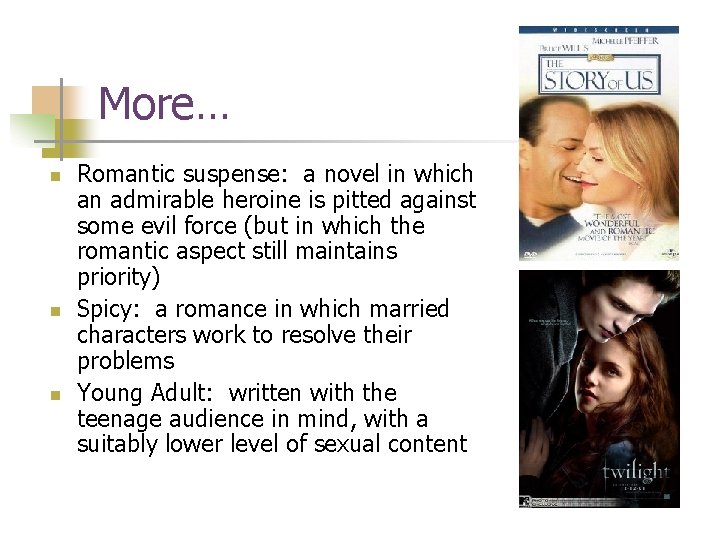 More… n n n Romantic suspense: a novel in which an admirable heroine is