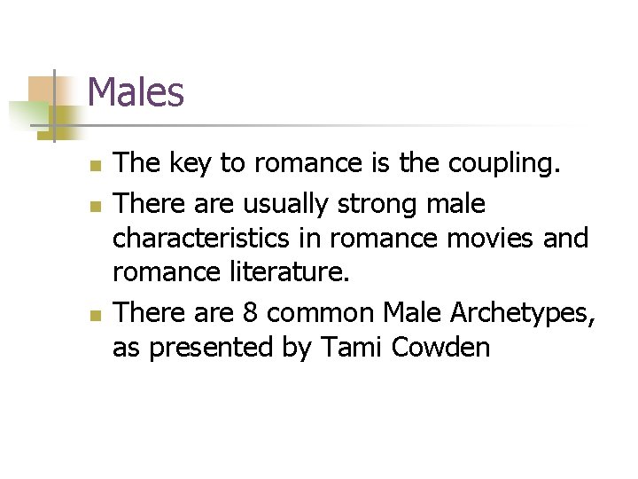 Males n n n The key to romance is the coupling. There are usually