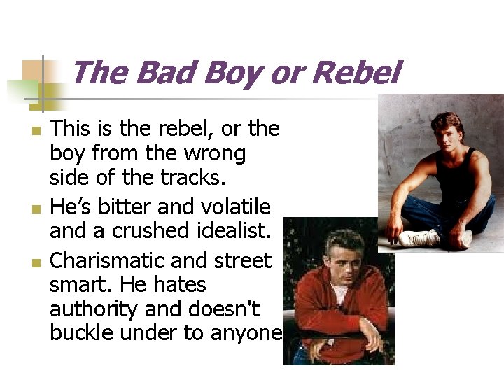 The Bad Boy or Rebel n n n This is the rebel, or the