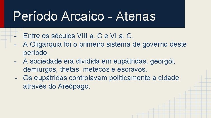 Período Arcaico - Atenas - Entre os séculos VIII a. C e VI a.