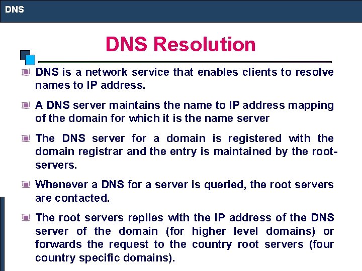 DNS Resolution DNS is a network service that enables clients to resolve names to