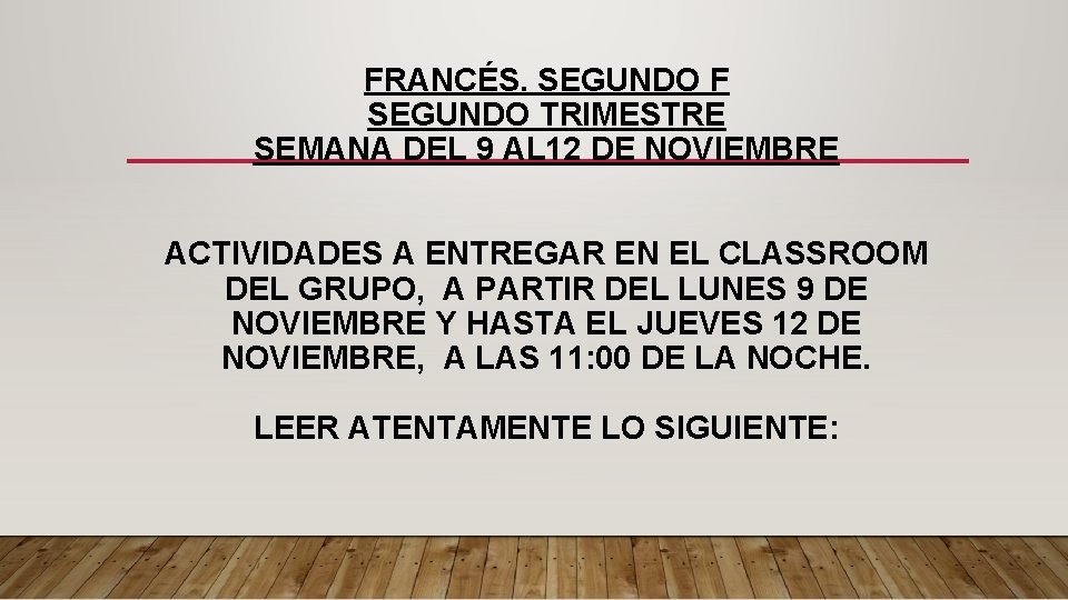 FRANCÉS. SEGUNDO F SEGUNDO TRIMESTRE SEMANA DEL 9 AL 12 DE NOVIEMBRE ACTIVIDADES A