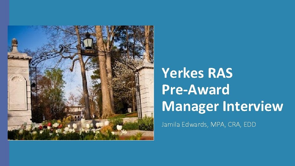 Yerkes RAS Pre-Award Manager Interview Jamila Edwards, MPA, CRA, EDD 