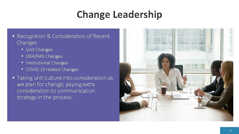 Change Leadership • Recognition & Consideration of Recent Changes • • Unit Changes ORA/RAS