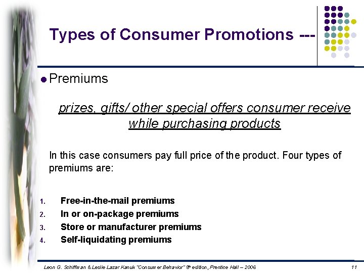 Types of Consumer Promotions --l Premiums prizes, gifts/ other special offers consumer receive while