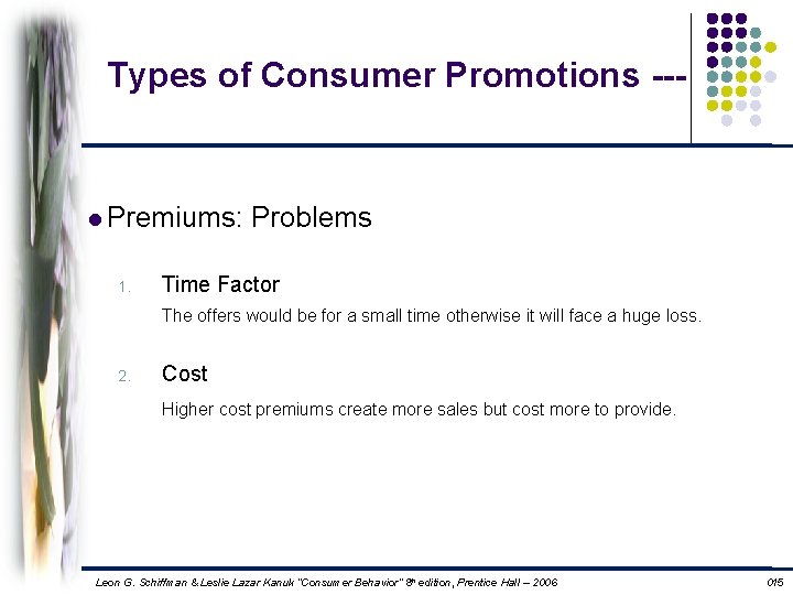 Types of Consumer Promotions --- l Premiums: 1. Problems Time Factor The offers would