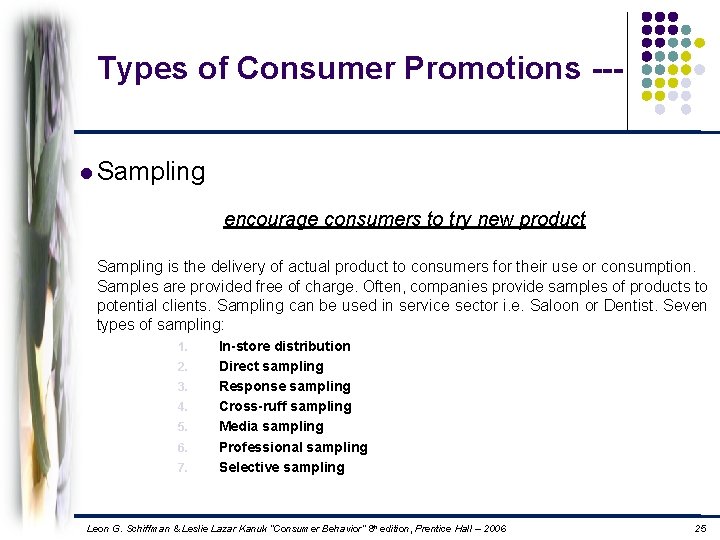 Types of Consumer Promotions --l Sampling encourage consumers to try new product Sampling is