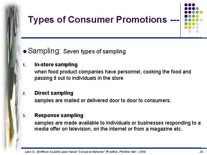 Types of Consumer Promotions --l Sampling: Seven types of sampling 1. In-store sampling when