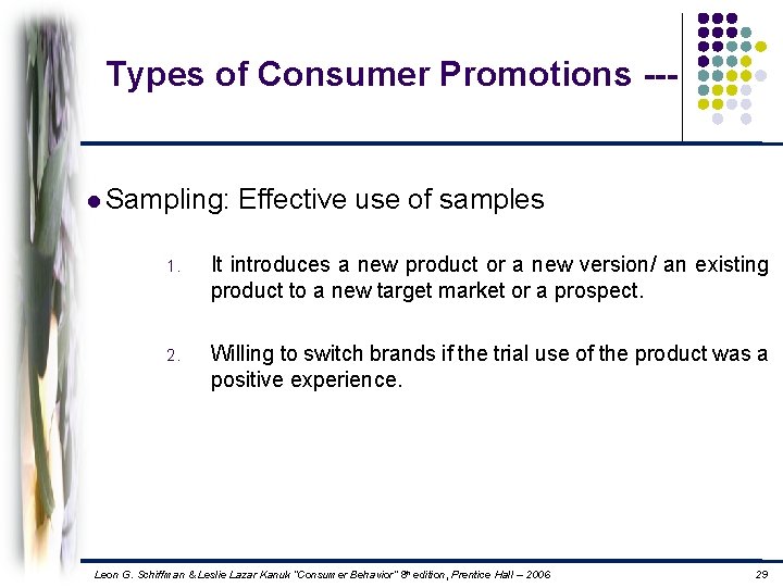 Types of Consumer Promotions --- l Sampling: Effective use of samples 1. It introduces