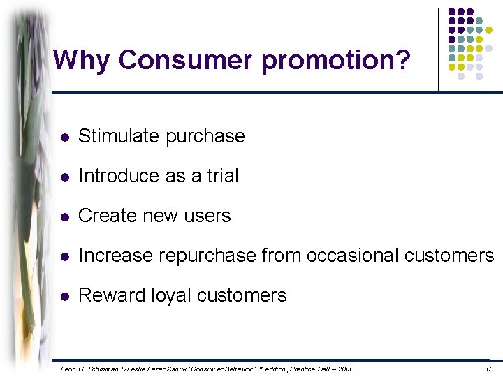 Why Consumer promotion? l Stimulate purchase l Introduce as a trial l Create new