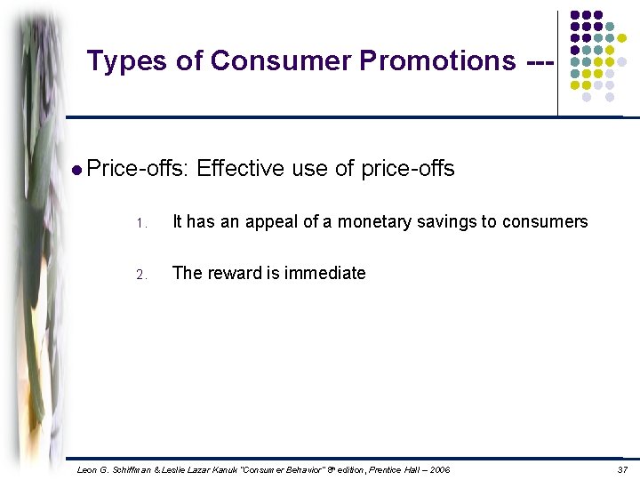 Types of Consumer Promotions --- l Price-offs: Effective use of price-offs 1. It has