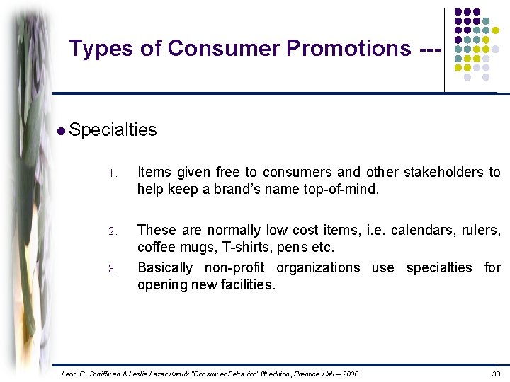 Types of Consumer Promotions --- l Specialties 1. Items given free to consumers and