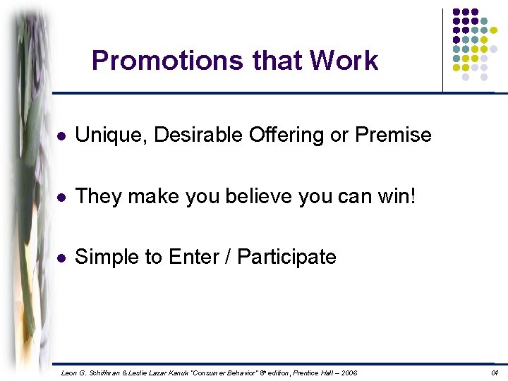 Promotions that Work l Unique, Desirable Offering or Premise l They make you believe
