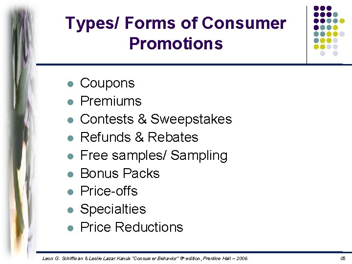 Types/ Forms of Consumer Promotions l l l l l Coupons Premiums Contests &