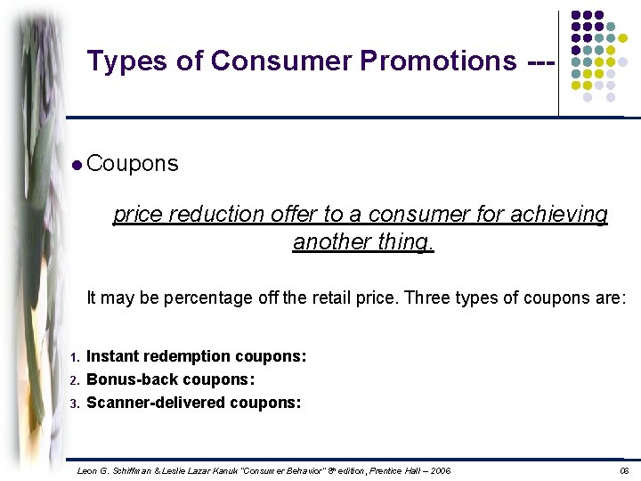 Types of Consumer Promotions --- l Coupons price reduction offer to a consumer for