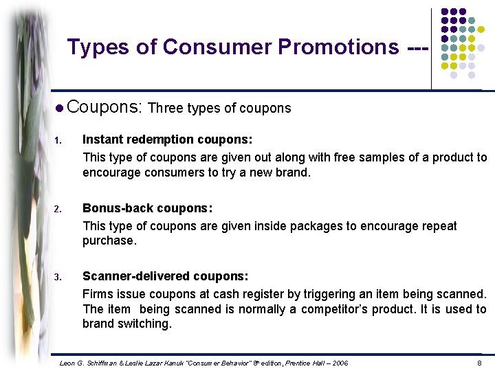Types of Consumer Promotions --l Coupons: Three types of coupons 1. Instant redemption coupons: