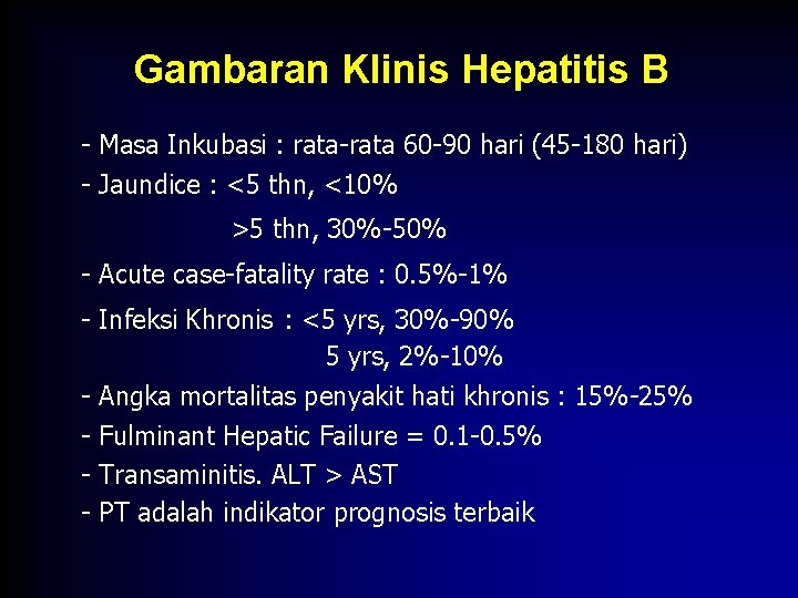 Gambaran Klinis Hepatitis B - Masa Inkubasi : rata-rata 60 -90 hari (45 -180