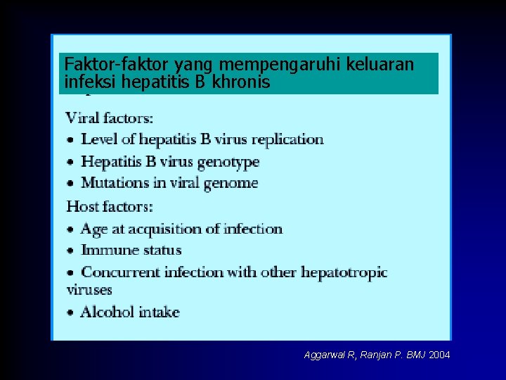 Faktor-faktor yang mempengaruhi keluaran infeksi hepatitis B khronis Aggarwal R, Ranjan P. BMJ 2004