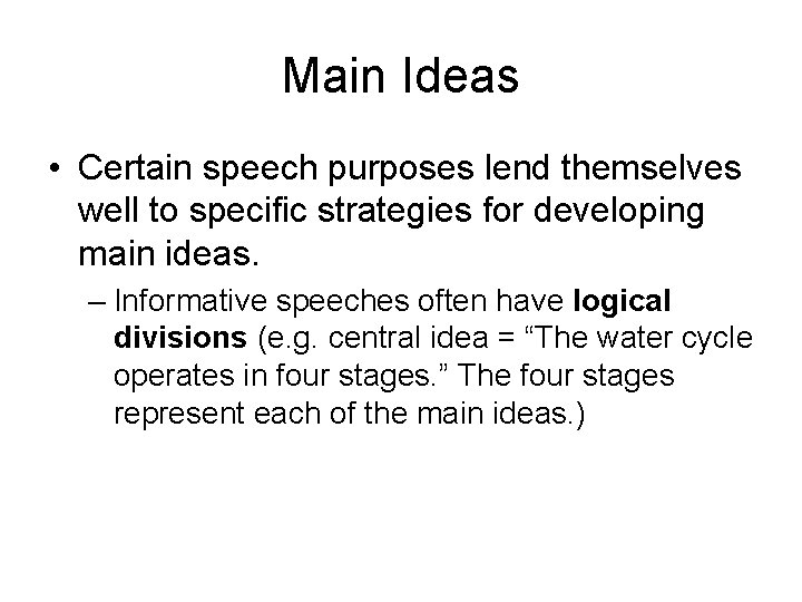 Main Ideas • Certain speech purposes lend themselves well to specific strategies for developing