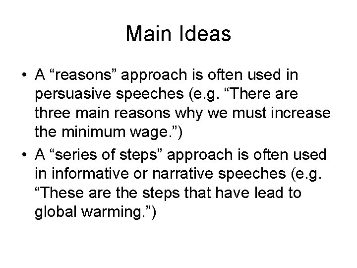 Main Ideas • A “reasons” approach is often used in persuasive speeches (e. g.