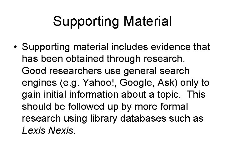Supporting Material • Supporting material includes evidence that has been obtained through research. Good
