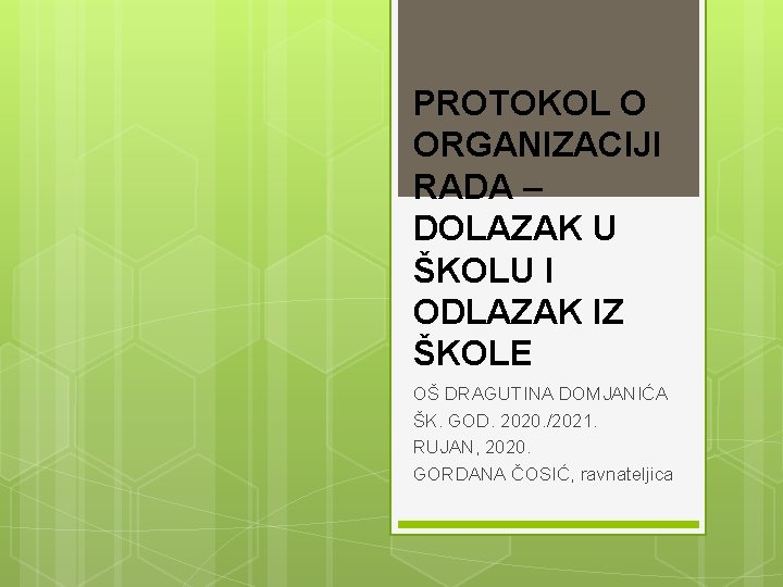 PROTOKOL O ORGANIZACIJI RADA – DOLAZAK U ŠKOLU I ODLAZAK IZ ŠKOLE OŠ DRAGUTINA