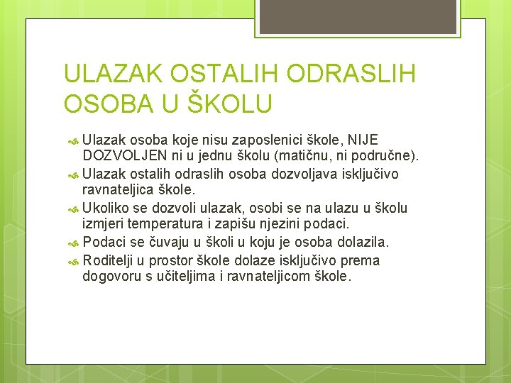 ULAZAK OSTALIH ODRASLIH OSOBA U ŠKOLU Ulazak osoba koje nisu zaposlenici škole, NIJE DOZVOLJEN