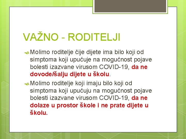 VAŽNO - RODITELJI Molimo roditelje čije dijete ima bilo koji od simptoma koji upućuje