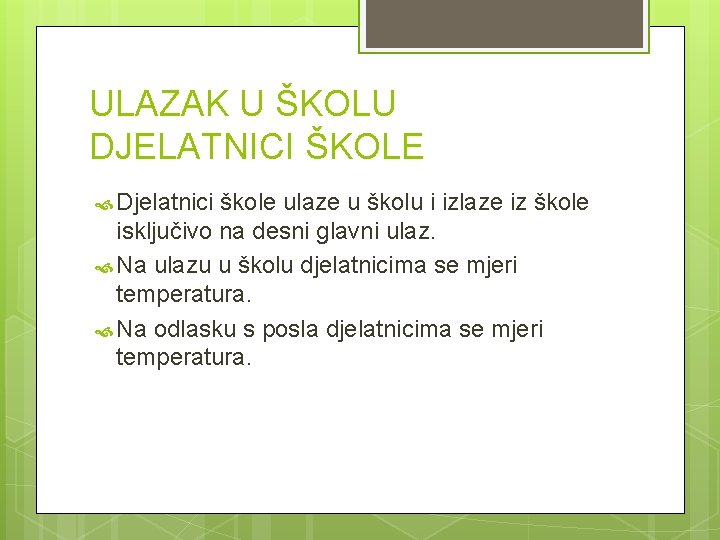 ULAZAK U ŠKOLU DJELATNICI ŠKOLE Djelatnici škole ulaze u školu i izlaze iz škole