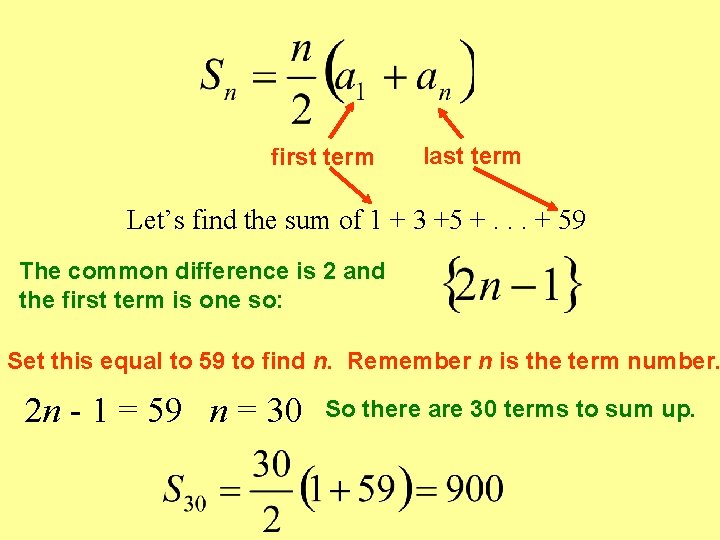 first term last term Let’s find the sum of 1 + 3 +5 +.